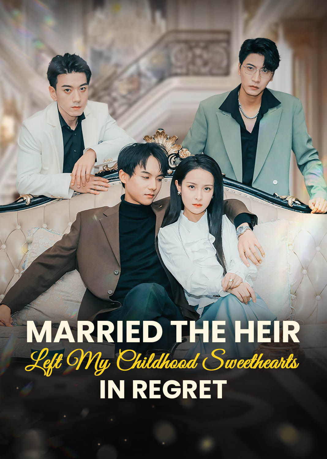 Married the Heir, Left My Childhood Sweethearts in Regret